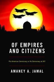 Paperback Of Empires and Citizens: Pro-American Democracy or No Democracy at All? Book