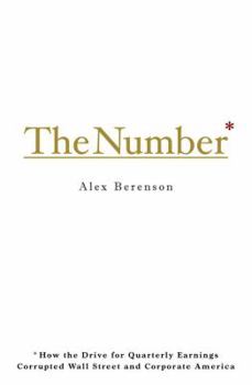 Hardcover The Number: How the Drive for Quarterly Earnings Corrupted Wall Street and Corporate America Book