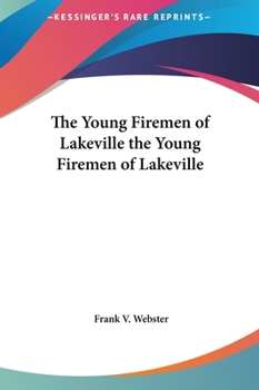 The young firemen of Lakeville;: Or, Herbert Dare's pluck, - Book #6 of the Books for Boys