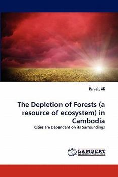 Paperback The Depletion of Forests (a resource of ecosystem) in Cambodia Book