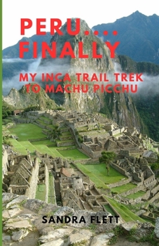 Paperback Peru....Finally: My Inca Trail Trek to Machu Picchu Book