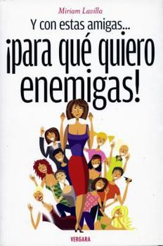 Paperback Y con estas amigas para que quiero enemigas! (Spanish Edition) [Spanish] Book