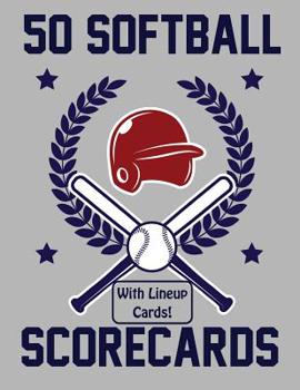 Paperback 50 Softball Scorecards With Lineup Cards: 50 Scoring Sheets For Softball Games Book