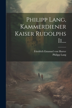 Paperback Philipp Lang, Kammerdiener Kaiser Rudolphs Ii.... [German] Book