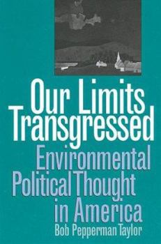 Our Limits Transgressed: Environmental Political Thought in America - Book  of the American Political Thought