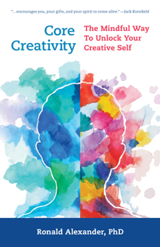 Hardcover Core Creativity: The Mindful Way to Unlock Your Creative Self Book