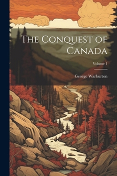 Paperback The Conquest of Canada; Volume 1 Book