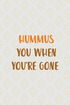 Hummus You When You're Gone: All Purpose 6x9 Blank Lined Notebook Journal Way Better Than A Card Trendy Unique Gift Pink Yellow Texture Hummus