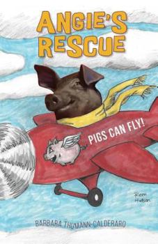 Paperback Angie's Rescue: Pigs Can Fly! Book
