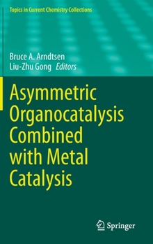 Hardcover Asymmetric Organocatalysis Combined with Metal Catalysis Book