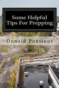 Paperback Some Helpful Tips For Prepping: AKA SHTF Prepping Book