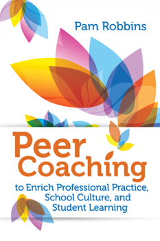 Paperback Peer Coaching: To Enrich Professional Practice, School Culture, and Student Learning Book