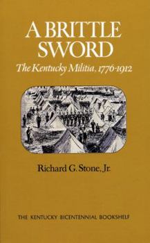 Paperback A Brittle Sword: The Kentucky Militia, 1776-1912 Book