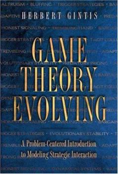 Paperback Game Theory Evolving: A Problem-Centered Introduction to Modeling Strategic Interaction Book