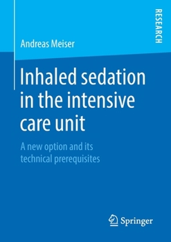Paperback Inhaled Sedation in the Intensive Care Unit: A New Option and Its Technical Prerequisites Book