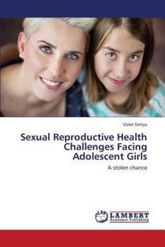 Paperback Sexual Reproductive Health Challenges Facing Adolescent Girls Book