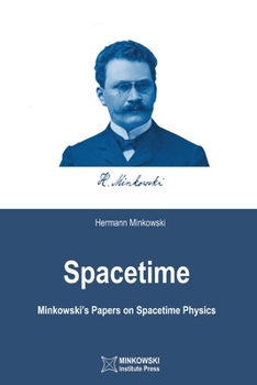 Paperback Spacetime: Minkowski's Papers on Spacetime Physics Book