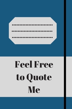 Paperback Feel Free to Quote Me: 120 pages notebook with glossy cover .different designs with different colors Book