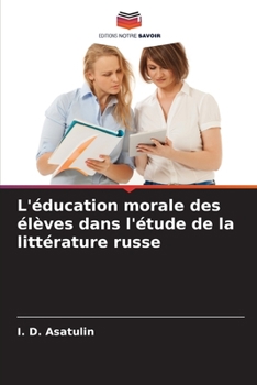 Paperback L'éducation morale des élèves dans l'étude de la littérature russe [French] Book