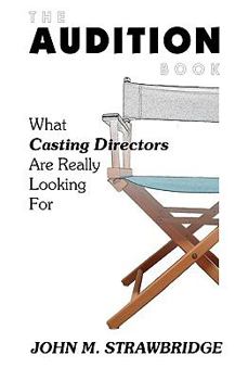 Paperback The Audition Book: What Casting Directors Are Really Looking For Book
