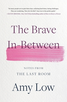 Hardcover The Brave In-Between: Notes from the Last Room Book