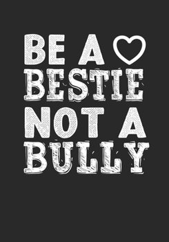 Be A bestie Not A Bully: anti bullying activities Awarenes Notebook to Write In for kids Men - Women | Lined Paper | Motivational Quotes Journal (anti bullying items)