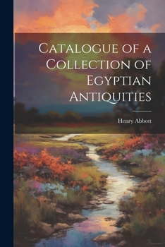 Paperback Catalogue of a Collection of Egyptian Antiquities Book