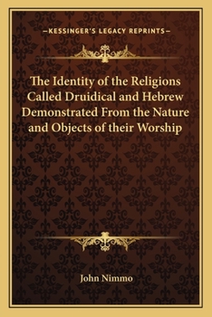 Paperback The Identity of the Religions Called Druidical and Hebrew Demonstrated From the Nature and Objects of their Worship Book