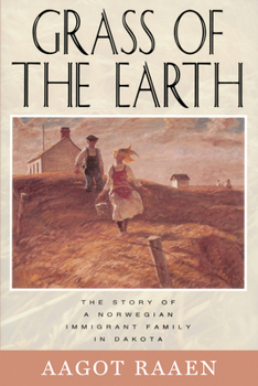 Paperback Grass of the Earth: The Story of a Norwegian Immigrant Family in Dakota Book