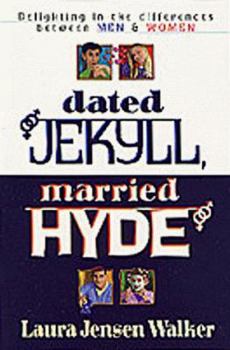 Paperback Dated Jekyll, Married Hyde: Delighting in the Differences Between Men & Women Book