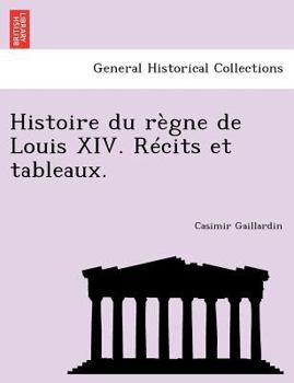 Paperback Histoire Du Regne de Louis XIV. Recits Et Tableaux. [French] Book