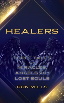 Paperback Healers: Three Tales of Miracles, Angels and Lost Souls Book