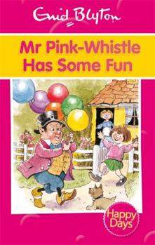 Paperback Mr Pink-Whistle Has Some Fun (Enid Blyton: Happy Days) Book