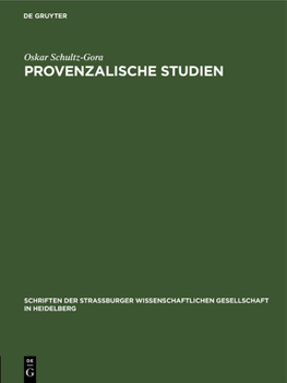 Provenzalische Studien (Schriften Der Strassburger Wissenschaftlichen Gesellschaft in Heidelberg)