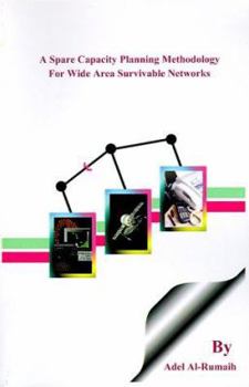 Paperback A Spare Capacity Planning Methodology for Wide Area Survivable Networks Book