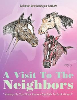 Paperback A Visit to the Neighbors: Mommy, Do You Think Horses Can Talk to Each Other? Book