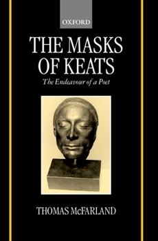 Hardcover The Mask of Keats: The Endeavour of a Poet Book