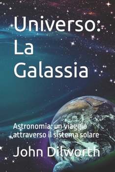 Paperback Universo: La Galassia: Astronomia: un viaggio attraverso il sistema solare [Italian] Book