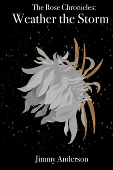 Paperback The Rose Chonicles: Weather the Storm Book