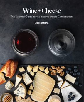 Paperback Wine + Cheese: The Essential Guide to the Incomparable Combination Book