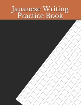 Japanese Writing Practice Book: Kanji Practice Notebook | Genkouyoushi Notebook | Note taking of Kana and Kanji Characters |  Handwriting Journal For Japanese Alphabets | 120 Pages