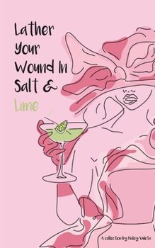 Paperback Lather Your Wound In Salt & Lime Book
