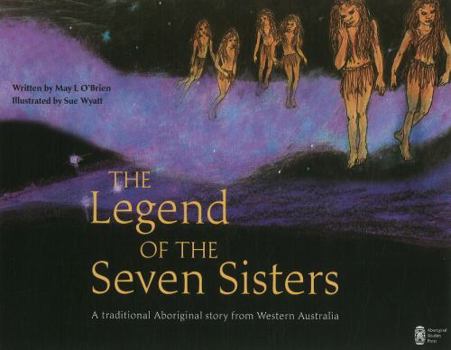 Paperback The Legend of the Seven Sisters: A Traditional Aboriginal Story from Western Australia Book