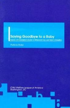 Paperback Saying Goodbye to a Baby: The Birthparent's Guide to Loss & Grief in Adoption Book