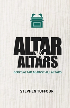 Paperback Altar Versus Altars: God's Altar Against all Altars Book