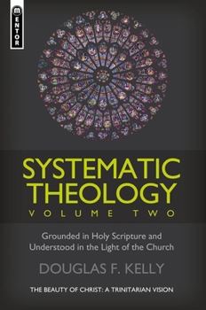 Hardcover Systematic Theology, Volume 2: The Beauty of Christ - A Trinitarian Vision Book