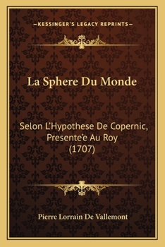 Paperback La Sphere Du Monde: Selon L'Hypothese De Copernic, Presente'e Au Roy (1707) [French] Book