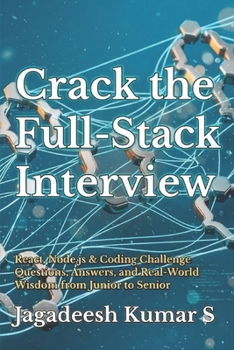 Paperback Crack the Full-Stack Interview: React, Node.js & Coding Challenge Questions, Answers, and Real-World Wisdom from Junior to Senior Book
