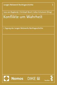 Paperback Konflikte Um Wahrheit: I. Tagung Des Jungen Netzwerks Rechtsgeschichte [German] Book