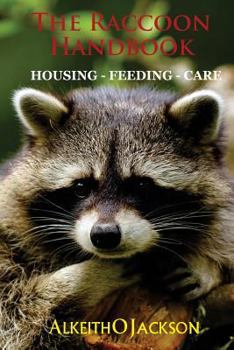 Paperback The Raccoon Handbook: Housing - Feeding And Care Book